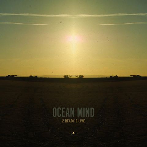 Ocean Mind - 2 Ready 2 Live