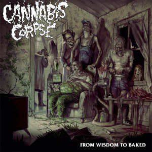 Cannabis-Corpse-From-Wisdom-to-Baked